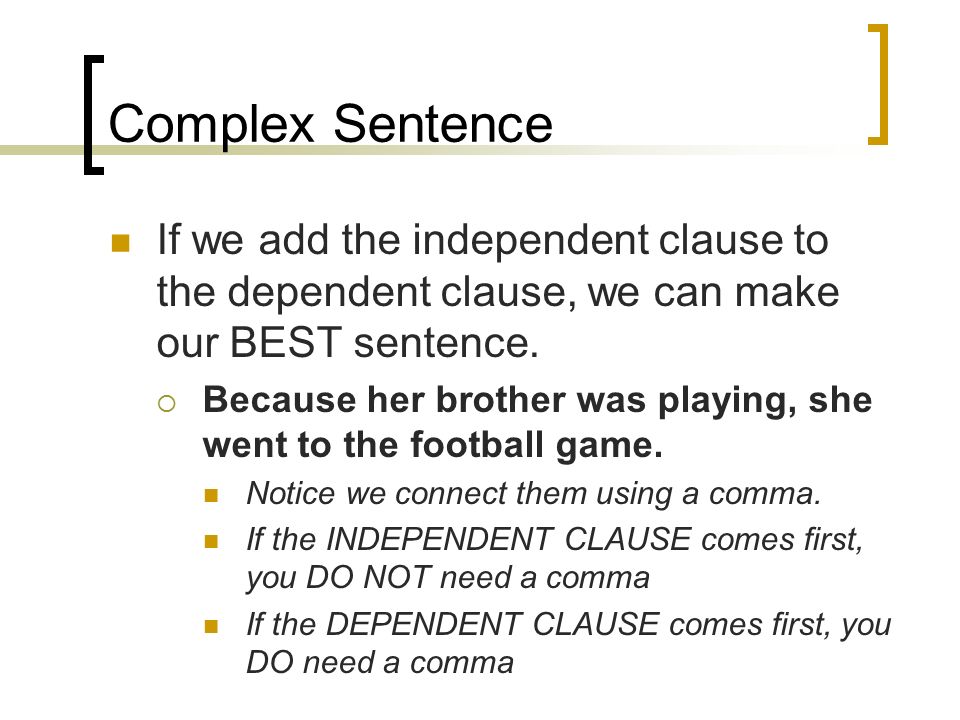 write a sentence that correctly combines one dependent clause and one independent clause